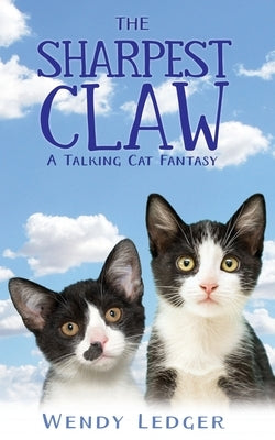 The Sharpest Claw: A Talking Cat Fantasy by Ledger, Wendy