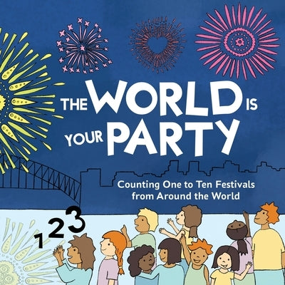 The World is Your Party: Counting One to Ten Festivals from Around the World by Curtis, Kelly