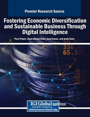 Fostering Economic Diversification and Sustainable Business Through Digital Intelligence by Pujari, Purvi