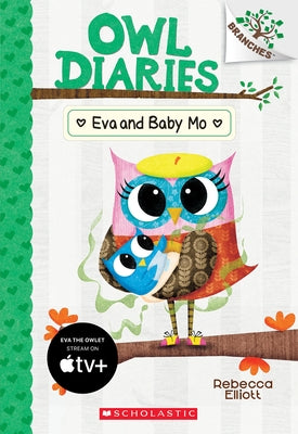 Eva and Baby Mo: A Branches Book (Owl Diaries #10): Volume 10 by Elliott, Rebecca