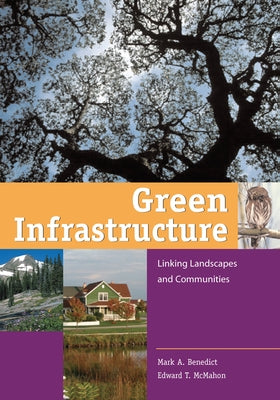 Green Infrastructure: Linking Landscapes and Communities by Benedict, Mark A.