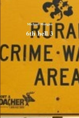 6th hell 3 by Morgan, Michael