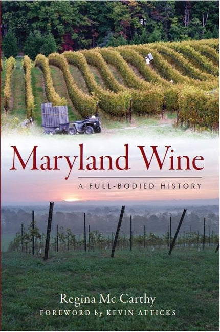 Maryland Wine:: A Full-Bodied History by MC Carthy, Regina