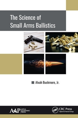 The Science of Small Arms Ballistics by Buckmore Jr, Alvah