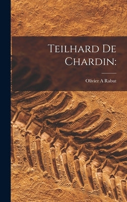 Teilhard De Chardin by Rabut, Olivier A.