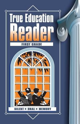 True Education Reader: First Grade by Hale, Katherine B.
