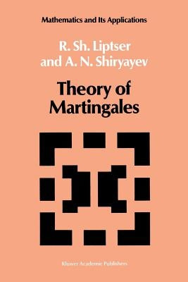 Theory of Martingales by Liptser, Robert