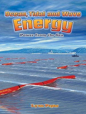 Ocean, Tidal, and Wave Energy: Power from the Sea by Peppas, Lynn