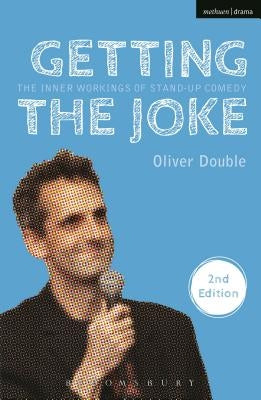 Getting the Joke: The Inner Workings of Stand-Up Comedy by Double, Oliver