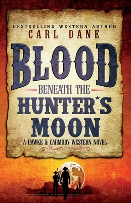 Blood Beneath the Hunter's Moon by Dane, Carl