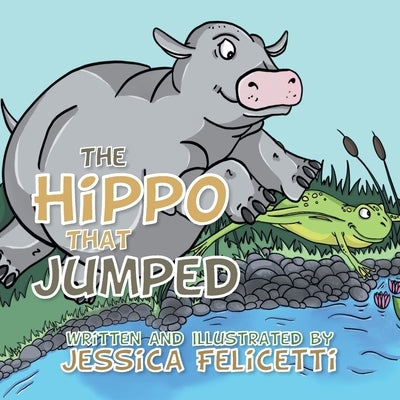 The Hippo That Jumped by Felicetti, Jessica