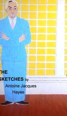The Sketches 2023 by Antoine Jacques Hayes by Hayes, Antoine Jacques