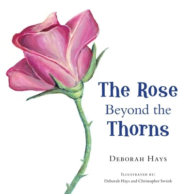 The Rose Beyond the Thorns by Hays, Deborah
