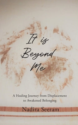 It is Beyond Me by Seeram, Nadira