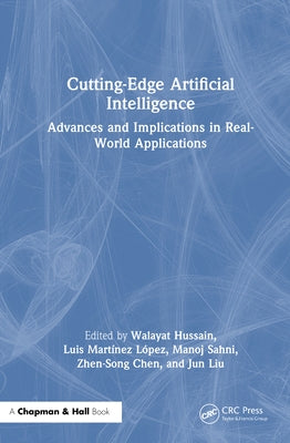 Cutting-Edge Artificial Intelligence Advances and Implications in Real-World Applications by Hussain, Walayat