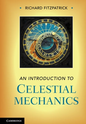 An Introduction to Celestial Mechanics by Fitzpatrick, Richard