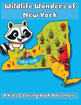 Wildlife Wonders of New York: A Kids Coloring Book Adventure by Adventures, Ashley And Joshua