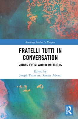 Fratelli Tutti in Conversation: Voices from World Religions by Tham, Joseph
