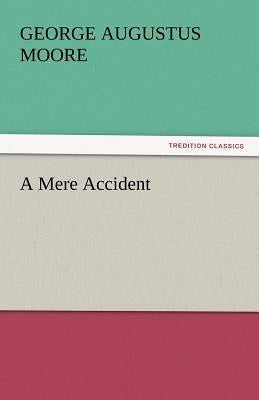 A Mere Accident by Moore, George Augustus