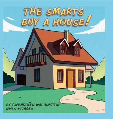 The Smarts Buy A House by Washington, Gwendolyn E.