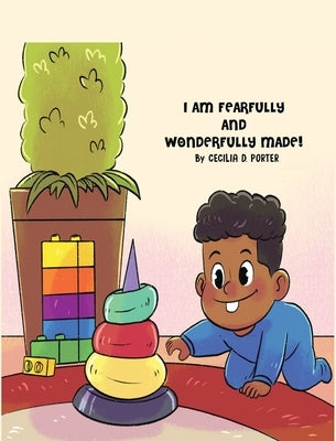 I Am Fearfully and Wonderfully Made! by Porter, Cecilia D.