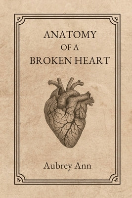 Anatomy of a Broken Heart by Ann, Aubrey