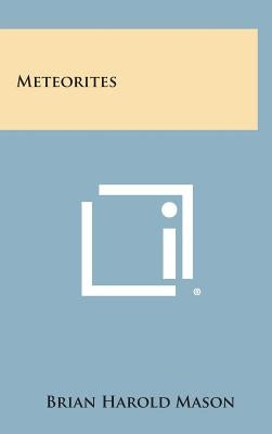 Meteorites by Mason, Brian Harold