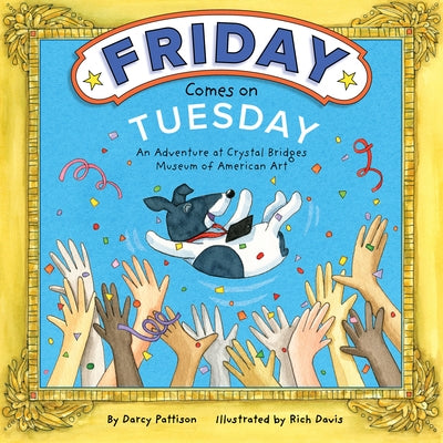 Friday Comes on Tuesday: An Adventure at Crystal Bridges Museum of American Art by Pattison, Darcy