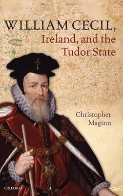 William Cecil Ireland & Tudor State C by Maginn, Christopher