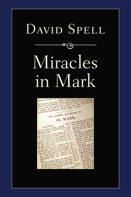 Miracles in Mark by Spell, David