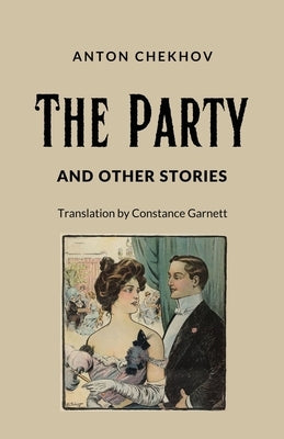The Party and Other Stories by Chekhov, Anton Pavlovich