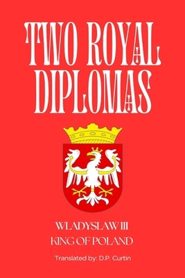 Two Royal Diplomas by Wladyslaw, King Of Poland, III