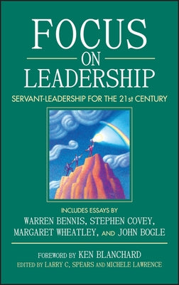 Focus on Leadership: Servant-Leadership for the 21st Century by Spears, Larry C.