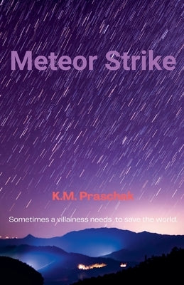 Meteor Strike by Praschak, K. M.