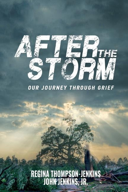 After The Storm: Our Journey through Grief by Thompson-Jenkins, Regina