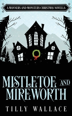 Mistletoe and Mireworth by Wallace, Tilly