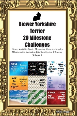 Biewer Yorkshire Terrier 20 Milestone Challenges Biewer Yorkshire Terrier Memorable Moments. Includes Milestones for Memories, Gifts, Socialization & by Doggy, Todays