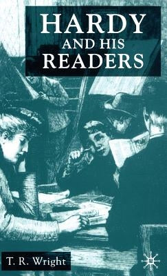 Hardy and His Readers by Wright, T.