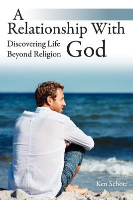 A Relationship with God by Schott, Ken