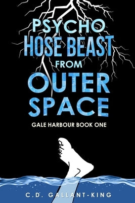 Psycho Hose Beast From Outer Space by Gallant-King, C. D.