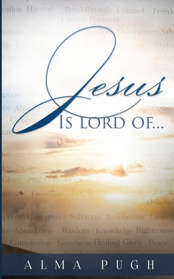 Jesus is Lord Of... Revised by Pugh, Alma