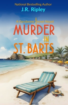Murder In St. Barts: A Charles Trenet Novel by Ripley, J. R.