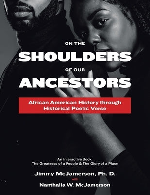 On the Shoulders of Our Ancestors: African American History Through Historical Poetic Verse by McJamerson, Jimmy