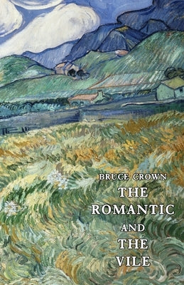 The Romantic and The Vile by Crown, Bruce