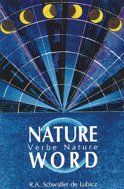 Nature Word by Schwaller De Lubicz, R. A.