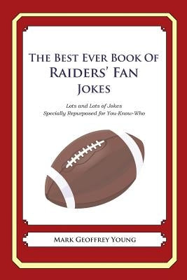 The Best Ever Book of Raiders' Fan Jokes: Lots and Lots of Jokes Specially Repurposed for You-Know-Who by Young, Mark Geoffrey