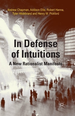 In Defense of Intuitions: A New Rationalist Manifesto by Chapman, A.