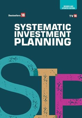 Systematic Investing Planning - Revised and Updated Edition by Tv18 Broadcast Ltd