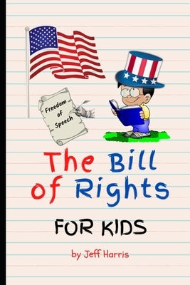 The Bill of Rights for Kids: Elementary School Constitution Learning Series by Harris, Jeff