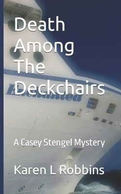 Death Among The Deckchairs: A Casey Stengel Mystery by Robbins, Karen L.